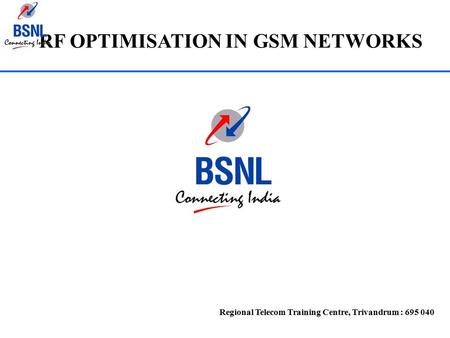 RF OPTIMISATION IN GSM NETWORKS Regional Telecom Training Centre, Trivandrum : 695 040.