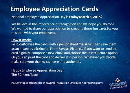 National Employee Appreciation Day is Friday March 6, 2015? We believe in the importance of recognition and we hope you do too! We wanted to share our.