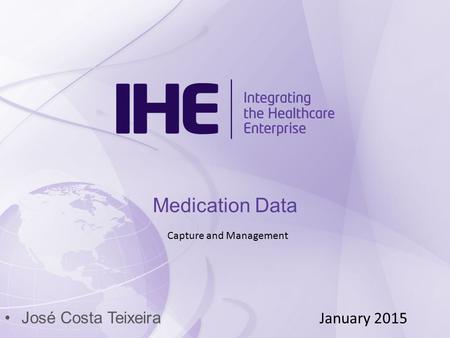 José Costa Teixeira January 2015 Medication Data Capture and Management.