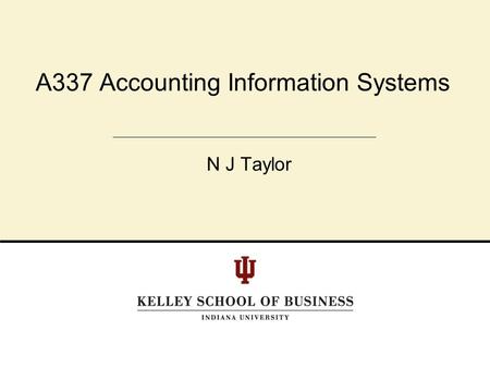 N J Taylor A337 Accounting Information Systems. Topics Business Intelligence Data Quality XBRL.
