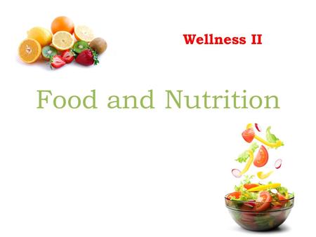 Wellness II Food and Nutrition.