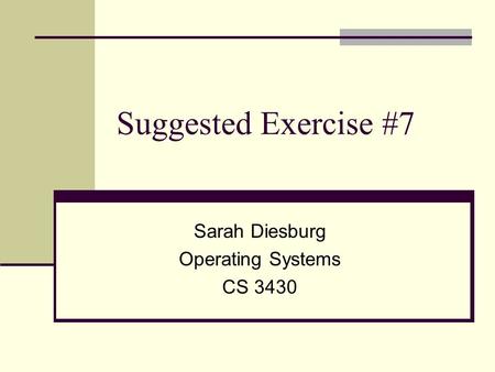 Sarah Diesburg Operating Systems CS 3430