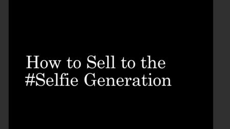 How to Sell to the #Selfie Generation. Overview Background Millennials Marketing Strategies:  Strategy of Preeminance  Positioning  Pain Points.