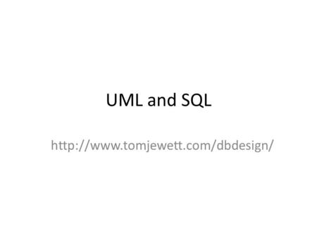 UML and SQL  Models and Languages Database design is a process of modeling an enterprise in the real world Database.