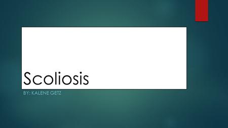 Scoliosis BY: KALENE GETZ. Case Study:  Chief complaint- developing pain at her upper back.  During examination, a positive tenderness at the thoracic.