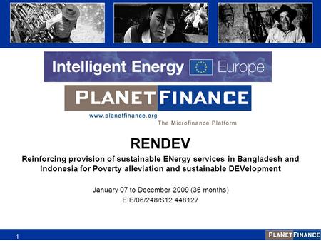1 RENDEV Reinforcing provision of sustainable ENergy services in Bangladesh and Indonesia for Poverty alleviation and sustainable DEVelopment January 07.