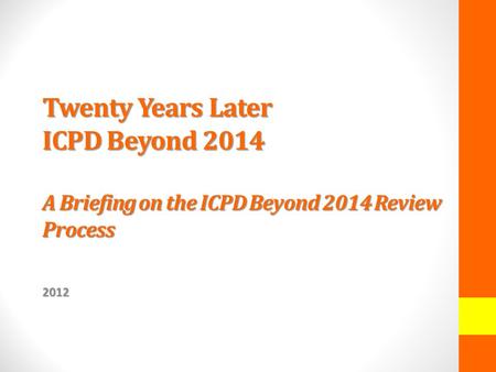 Twenty Years Later ICPD Beyond 2014 A Briefing on the ICPD Beyond 2014 Review Process 2012.
