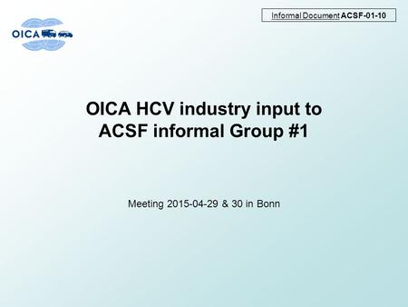 OICA HCV industry input to ACSF informal Group #1 Meeting 2015-04-29 & 30 in Bonn Informal Document ACSF-01-10.