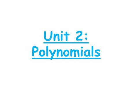 Unit 2: Polynomials. MFM1P Learning Goals: I can add and subtract integers(without a calculator) I can multiply and divide integers (without a calculator)