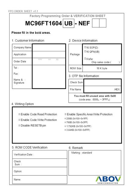 Factory Programming Order & VERIFICATION SHEET 1. Customer Information2. Device Information Company Name Application Order Date Tel : Fax : Name & : Signature.