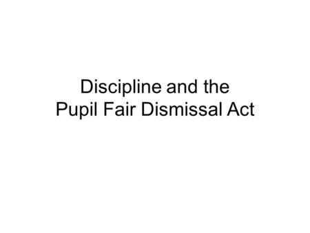 Discipline and the Pupil Fair Dismissal Act Special education students have a special set of entitlements: They comprise a “protected class”. Their IEP’s.