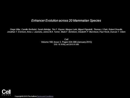 Enhancer Evolution across 20 Mammalian Species Diego Villar, Camille Berthelot, Sarah Aldridge, Tim F. Rayner, Margus Lukk, Miguel Pignatelli, Thomas J.