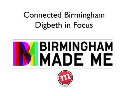Connected Birmingham Digbeth in Focus. Connected Birmingham 2000.