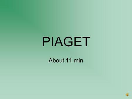 PIAGET About 11 min From Cognition to Development… Most theories of cognition (e.g., CIP, schema theory, situated cognition theory) have been tested.