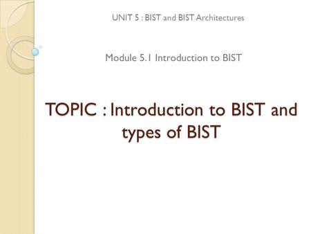 TOPIC : Introduction to BIST and types of BIST