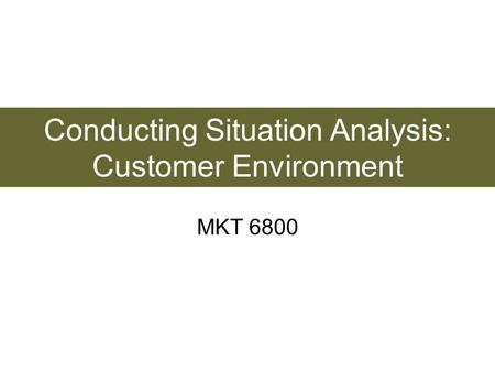 Conducting Situation Analysis: Customer Environment