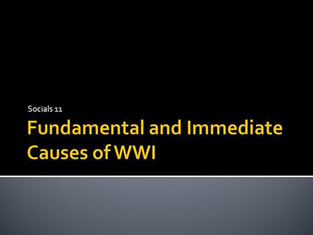 Fundamental and Immediate Causes of WWI
