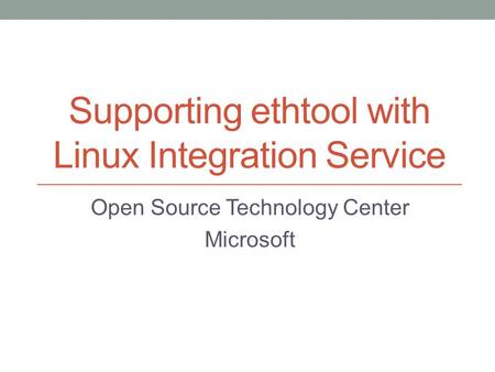 Supporting ethtool with Linux Integration Service Open Source Technology Center Microsoft.