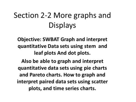 Section 2-2 More graphs and Displays