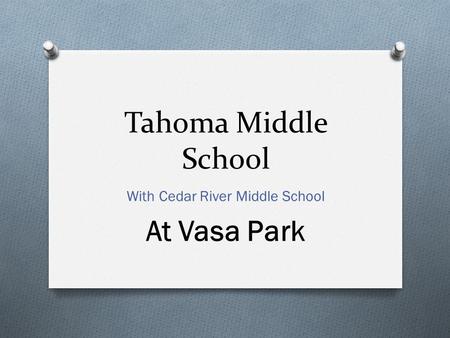 Tahoma Middle School With Cedar River Middle School At Vasa Park.
