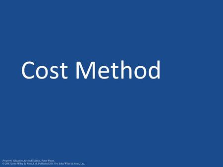 Cost Method. Replacement Cost Method Used to value specialised properties that are seldom sold –Manufacturing: Chemical works Oil refineries –Public administration.