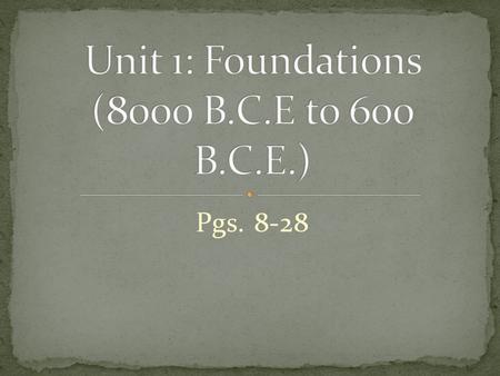 Unit 1: Foundations (8000 B.C.E to 600 B.C.E.)