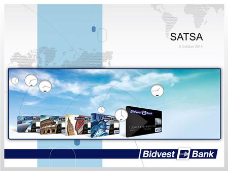 SATSA 8 October 2014. BIDVEST BANK OFFERINGS – CURRENT Great Exchange Rates when converting foreign receipts into Rand Bidvest Bank Account for member.
