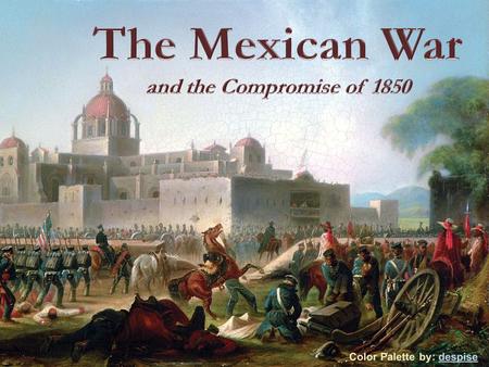 The Mexican War and the Compromise of 1850