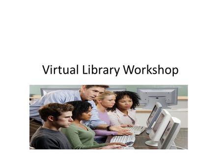 Virtual Library Workshop. To access the Virtual Library you must be signed into Campus Connect. Once you are signed in: 1. Click on the Library tab at.
