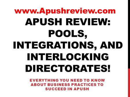 APUSH Review: Pools, Integrations, and Interlocking Directorates!