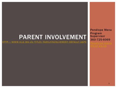 Penélope Mena Program Supervisor 360-725-6069 1 PARENT INVOLVEMENT