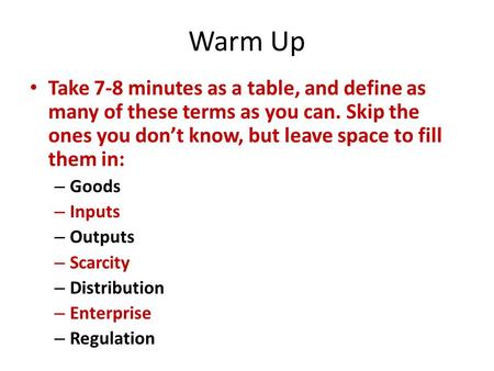 Warm Up Take 7-8 minutes as a table, and define as many of these terms as you can. Skip the ones you don’t know, but leave space to fill them in: Goods.