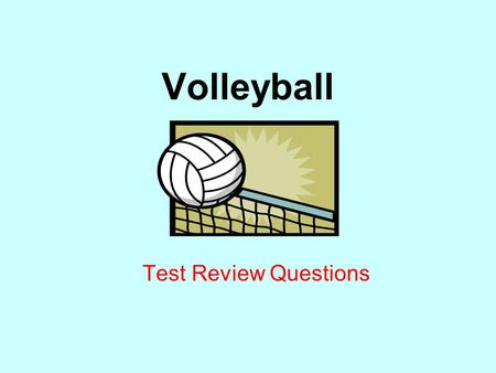 Volleyball Test Review Questions.