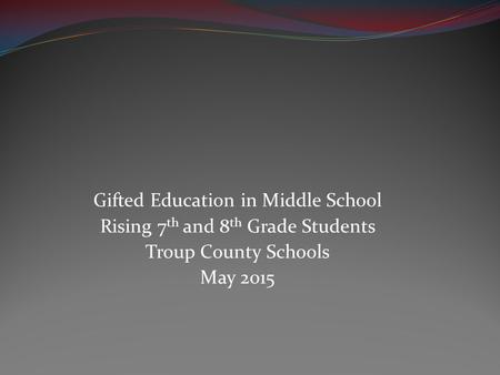 Gifted Education in Middle School Rising 7th and 8th Grade Students
