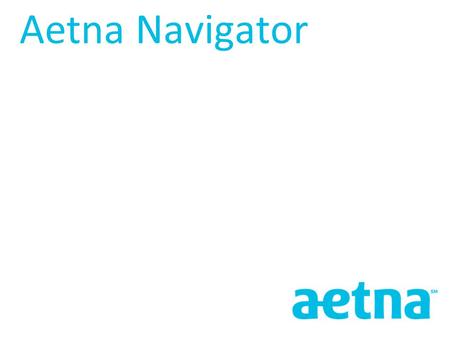 Aetna Navigator.