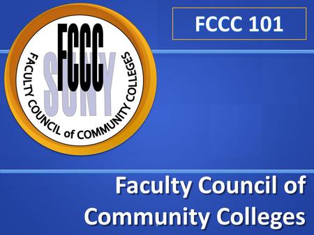 Faculty Council of Community Colleges 1 FCCC 101.
