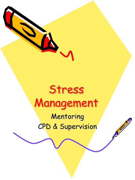 Stress Management Mentoring CPD & Supervision. What is Stress What is Stress? Stress arises when individuals perceive that they cannot adequately cope.