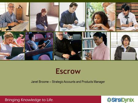 Escrow Janet Broome – Strategic Accounts and Products Manager.