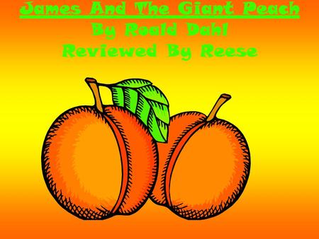 James And The Giant Peach By Roald Dahl Reviewed By Reese.