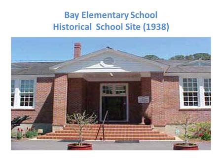Bay Elementary School Historical School Site (1938)