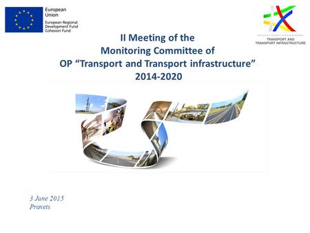 II Meeting of the Monitoring Committee of OP “Transport and Transport infrastructure” 2014-2020 3 June 2015 Pravets.