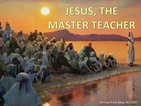 Lesson 9 for May 30, 2015. “And they were astonished at His teaching, for His word was with authority.” (Luke 4:32) Authority to interpret the Bible Luke.