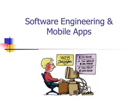 Software Engineering & Mobile Apps. Importance of Software The economies of ALL developed nations are dependent on software. More and more systems are.
