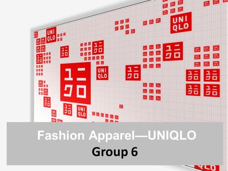 Fashion Apparel—UNIQLO Group 6