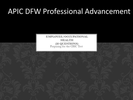 Preparing for the CBIC Test APIC DFW Professional Advancement.