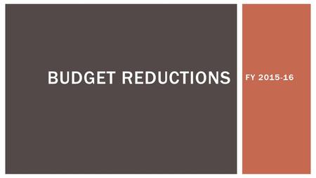 FY 2015-16 BUDGET REDUCTIONS.  Central Office (Administration - $700,000)$1,238,554  Shift Funding from M & O $1,371,930  Offset Allowable M & O to.