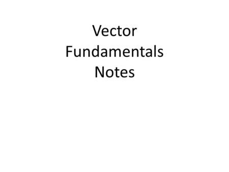 Vector Fundamentals Notes