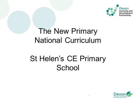 1 The New Primary National Curriculum St Helen’s CE Primary School.