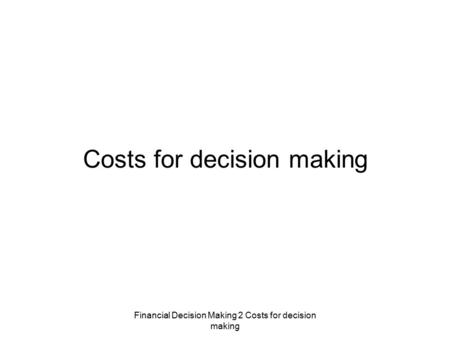 Costs for decision making