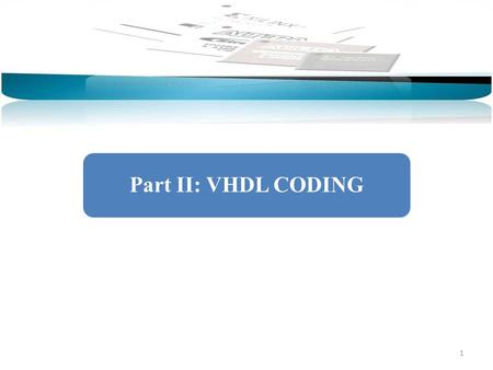 1 Part II: VHDL CODING. 2 Design StructureData TypesOperators and AttributesConcurrent DesignSequential DesignSignals and VariablesState Machines A VHDL.